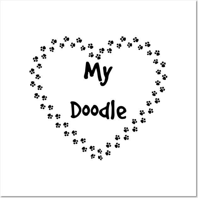 Love my doodle with paws for Dog lovers Wall Art by rayrayray90